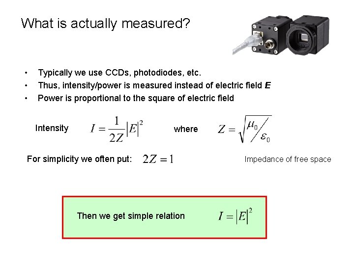 What is actually measured? • • • Typically we use CCDs, photodiodes, etc. Thus,