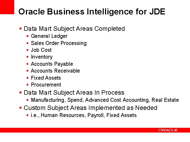 Oracle Business Intelligence for JDE § Data Mart Subject Areas Completed § § § Oracle Business Intelligence for JDE § Data Mart Subject Areas Completed § § §