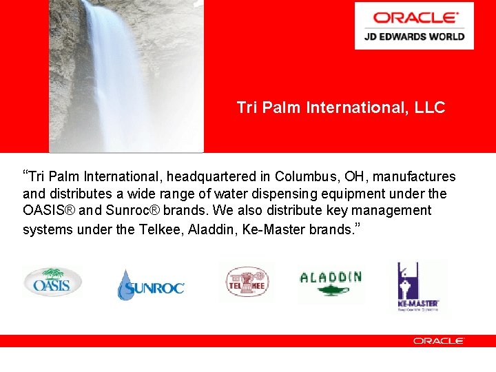 <Insert Picture Here> Tri Palm International, LLC “Tri Palm International, headquartered in Columbus, OH, <Insert Picture Here> Tri Palm International, LLC “Tri Palm International, headquartered in Columbus, OH,