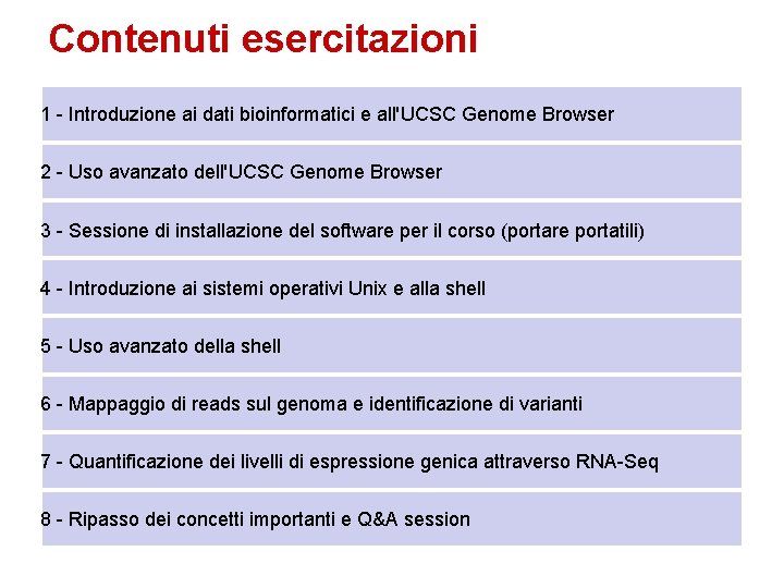 Contenuti esercitazioni 1 - Introduzione ai dati bioinformatici e all'UCSC Genome Browser 2 -