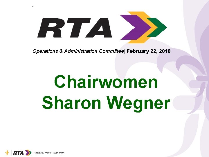 Operations & Administration Committee| February 22, 2018 Chairwomen Sharon Wegner 