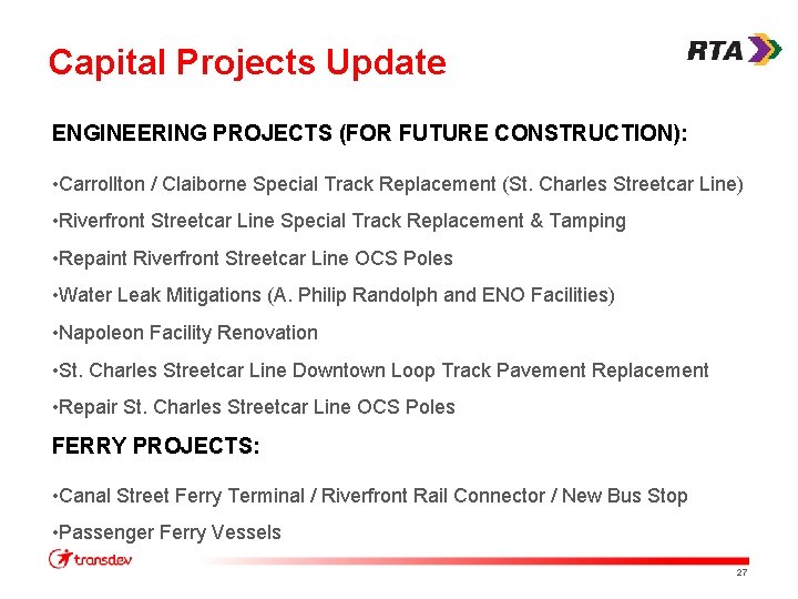 Capital Projects Update ENGINEERING PROJECTS (FOR FUTURE CONSTRUCTION): • Carrollton / Claiborne Special Track