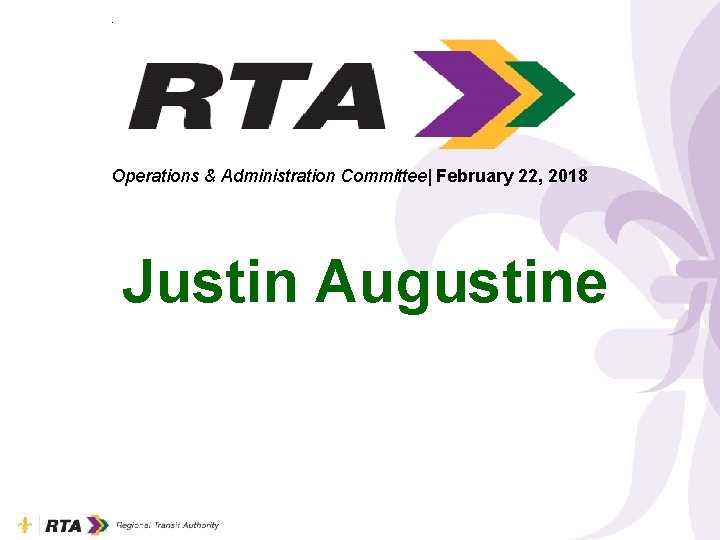 Operations & Administration Committee| February 22, 2018 Justin Augustine 