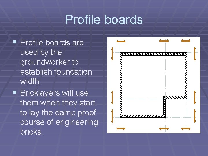 Profile boards § Profile boards are used by the groundworker to establish foundation width.