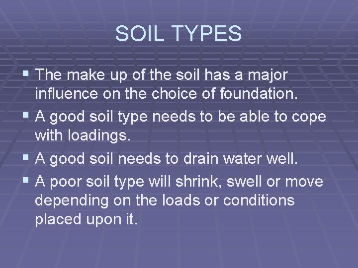 SOIL TYPES § The make up of the soil has a major influence on