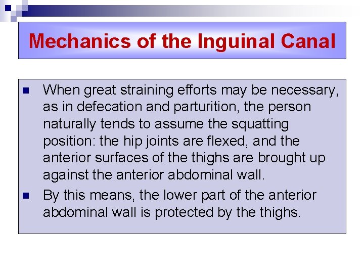 Mechanics of the Inguinal Canal n n When great straining efforts may be necessary,