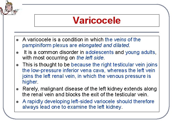 Varicocele l l l A varicocele is a condition in which the veins of