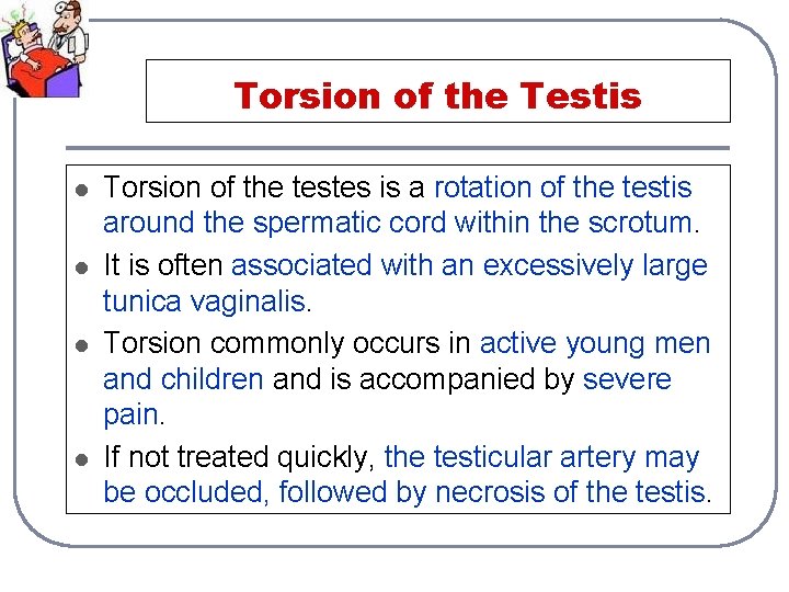 Torsion of the Testis l l Torsion of the testes is a rotation of