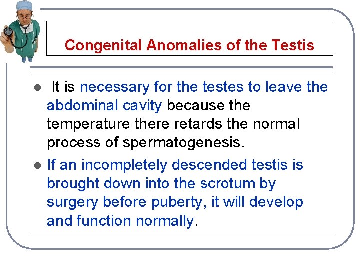Congenital Anomalies of the Testis l l It is necessary for the testes to