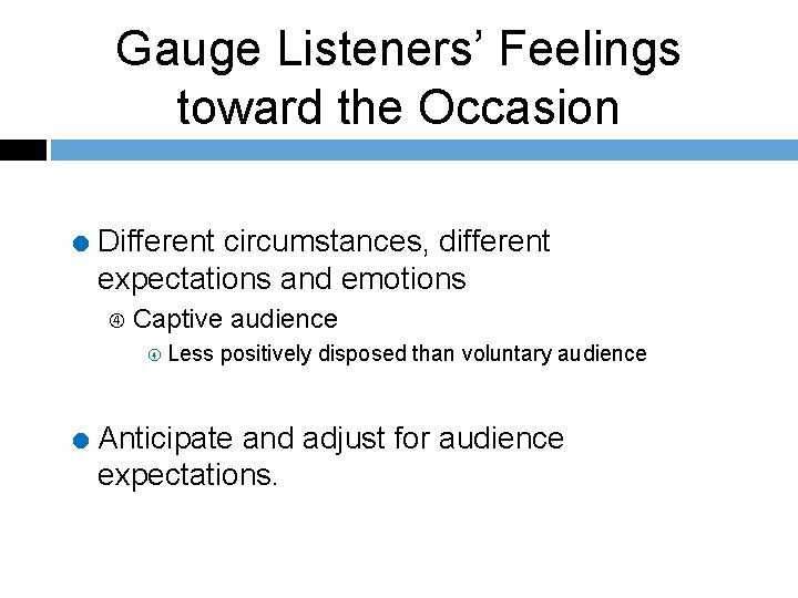 Gauge Listeners’ Feelings toward the Occasion = Different circumstances, different expectations and emotions Captive