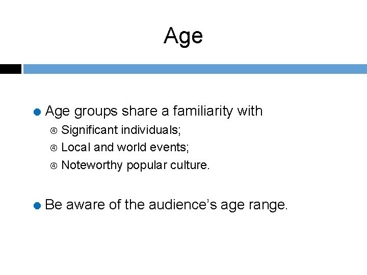 Age = Age groups share a familiarity with Significant individuals; Local and world events;