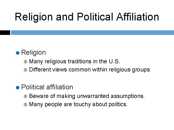 Religion and Political Affiliation = Religion Many religious traditions in the U. S. Different