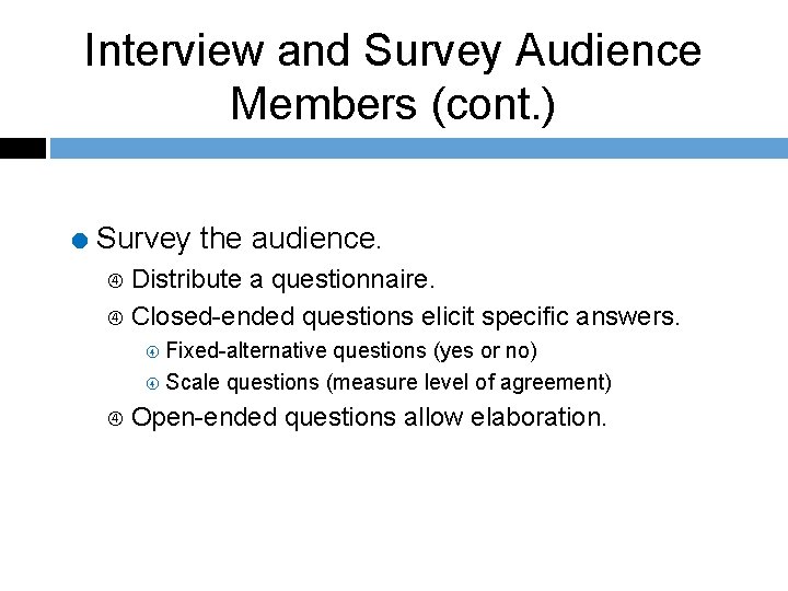 Interview and Survey Audience Members (cont. ) = Survey the audience. Distribute a questionnaire.