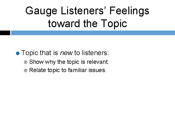Gauge Listeners’ Feelings toward the Topic = Topic that is new to listeners: Show