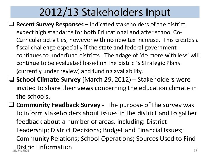 2012/13 Stakeholders Input q Recent Survey Responses – Indicated stakeholders of the district expect