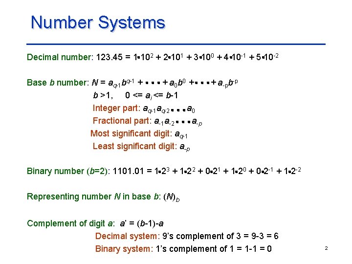 Number Systems Decimal number: 123. 45 = 1 102 + 2 101 + 3