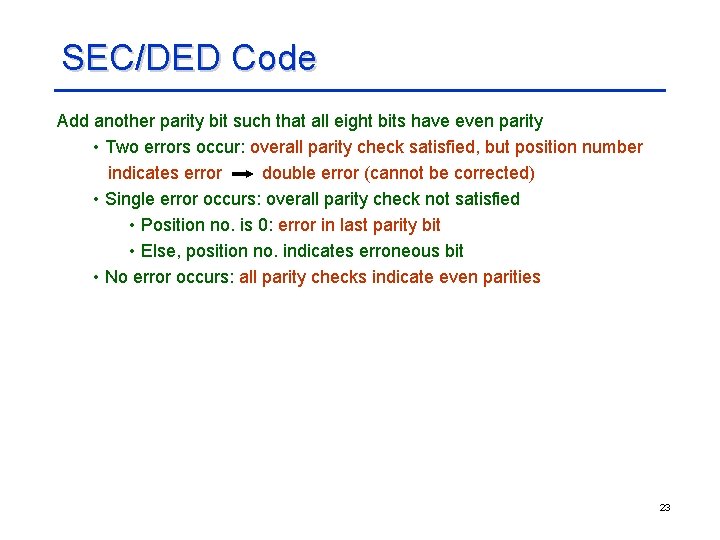 SEC/DED Code Add another parity bit such that all eight bits have even parity