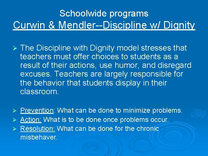Schoolwide programs Curwin & Mendler--Discipline w/ Dignity Ø The Discipline with Dignity model stresses