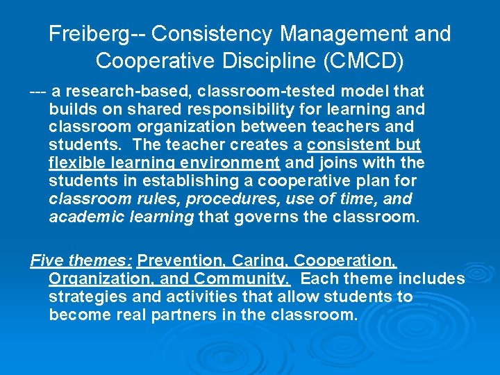 Freiberg-- Consistency Management and Cooperative Discipline (CMCD) --- a research-based, classroom-tested model that builds