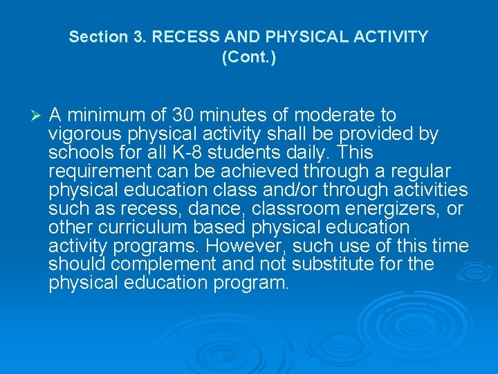 Section 3. RECESS AND PHYSICAL ACTIVITY (Cont. ) Ø A minimum of 30 minutes