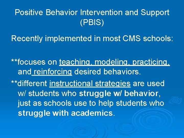 Positive Behavior Intervention and Support (PBIS) Recently implemented in most CMS schools: **focuses on