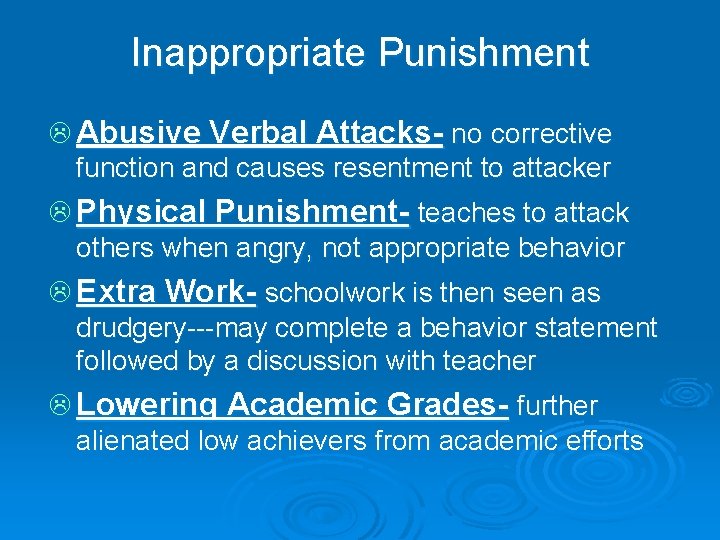Inappropriate Punishment L Abusive Verbal Attacks- no corrective function and causes resentment to attacker