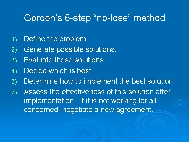 Gordon’s 6 -step “no-lose” method 1) 2) 3) 4) 5) 6) Define the problem.