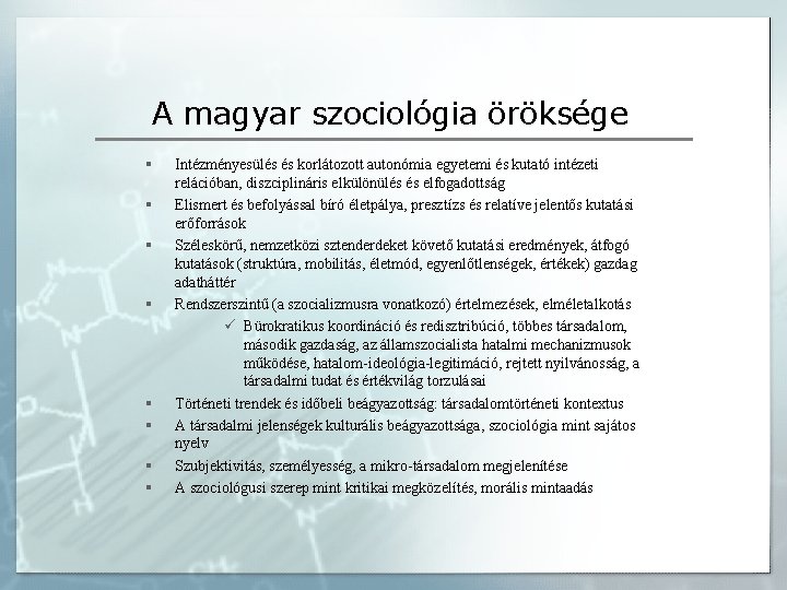 A magyar szociológia öröksége § § § § Intézményesülés és korlátozott autonómia egyetemi és