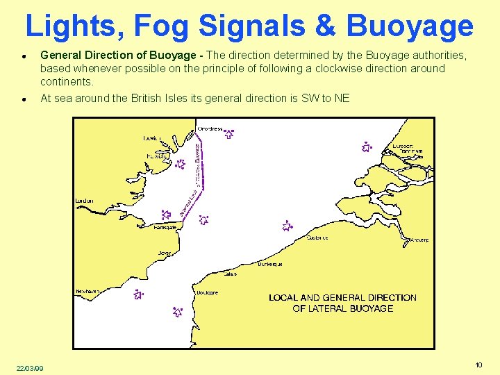Lights, Fog Signals & Buoyage l l General Direction of Buoyage - The direction