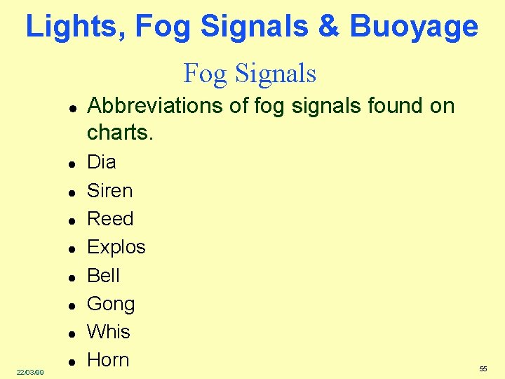 Lights, Fog Signals & Buoyage Fog Signals l l l l 22/03/99 l Abbreviations