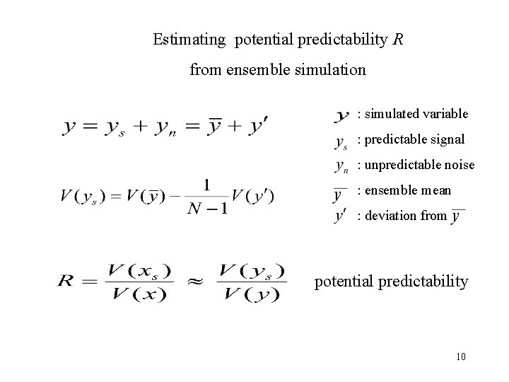 Estimating potential predictability R from ensemble simulation : simulated variable : predictable signal :