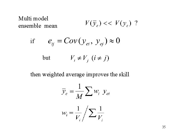 Multi model ensemble mean if but then weighted average improves the skill 35 