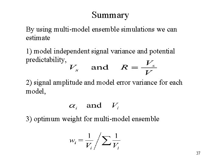 Summary By using multi-model ensemble simulations we can estimate 1) model independent signal variance