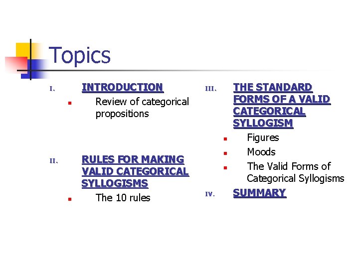 Topics I. n INTRODUCTION Review of categorical propositions III. n RULES FOR MAKING VALID