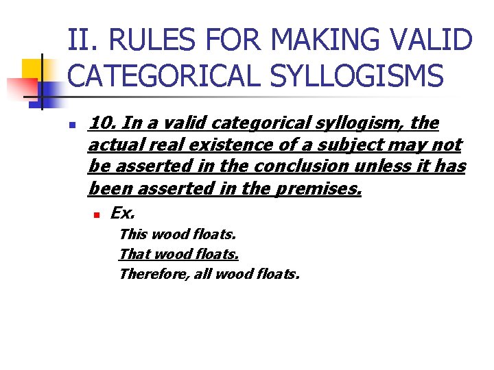 II. RULES FOR MAKING VALID CATEGORICAL SYLLOGISMS n 10. In a valid categorical syllogism,