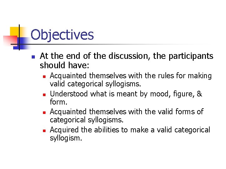 Objectives n At the end of the discussion, the participants should have: n n