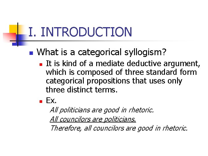 I. INTRODUCTION n What is a categorical syllogism? n n It is kind of