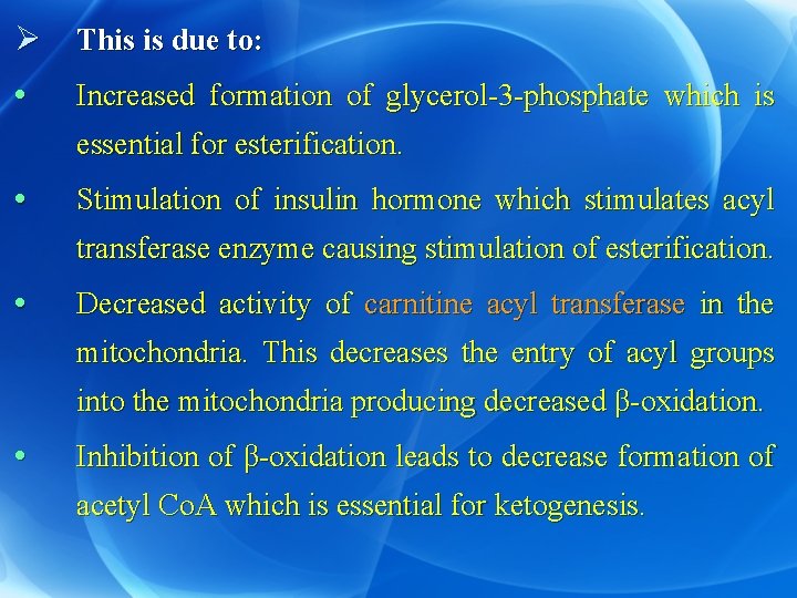 Ø This is due to: • Increased formation of glycerol-3 -phosphate which is essential