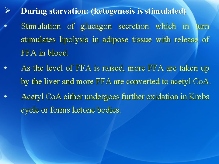 Ø During starvation: (ketogenesis is stimulated) • Stimulation of glucagon secretion which in turn