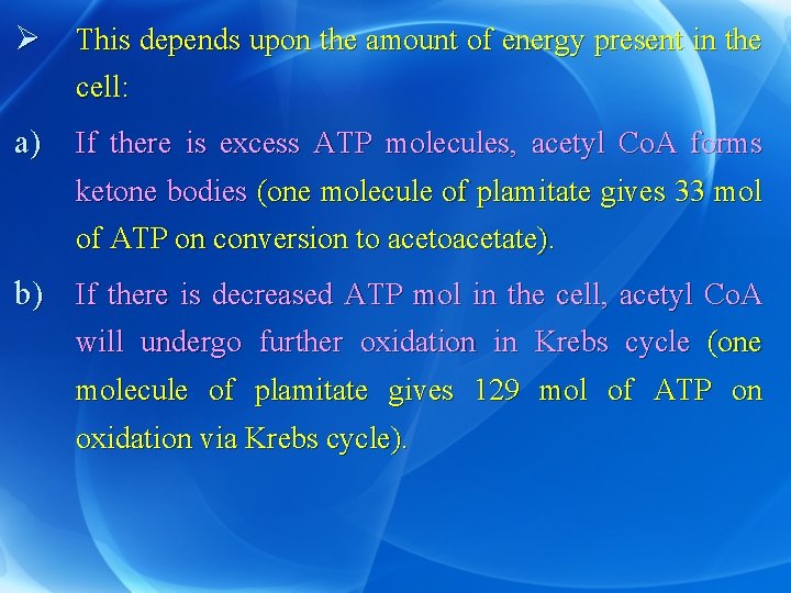 Ø This depends upon the amount of energy present in the cell: a) If