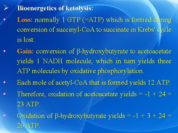 Ø Bioenergetics of ketolysis: • Loss: normally 1 GTP (=ATP) which is formed during
