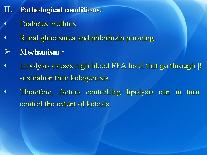 II. Pathological conditions: • Diabetes mellitus. • Renal glucosurea and phlorhizin poisning. Ø Mechanism