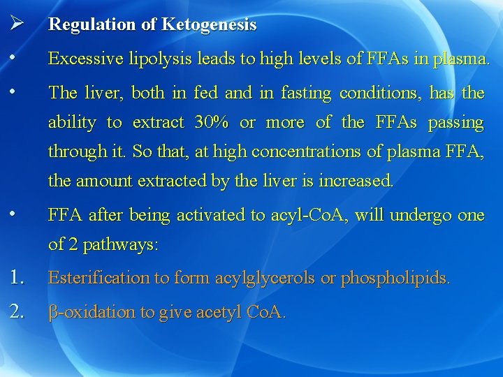 Ø Regulation of Ketogenesis • Excessive lipolysis leads to high levels of FFAs in