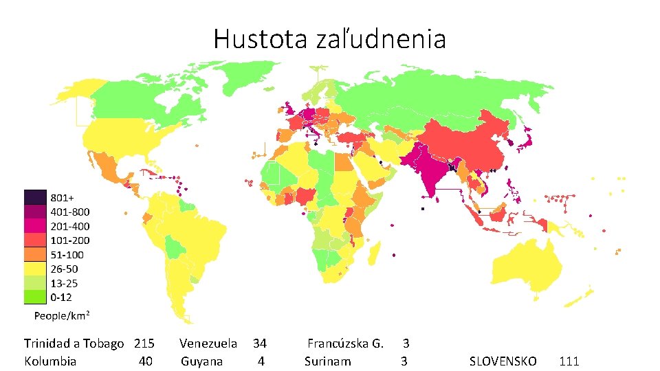 Hustota zaľudnenia Trinidad a Tobago 215 Kolumbia 40 Venezuela Guyana 34 4 Francúzska G.