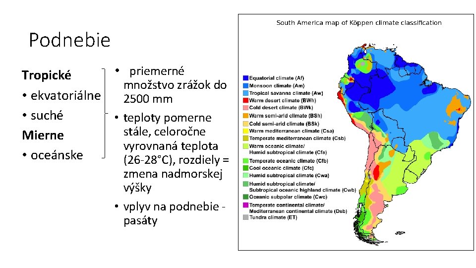 Podnebie • priemerné Tropické množstvo zrážok do • ekvatoriálne 2500 mm • suché •