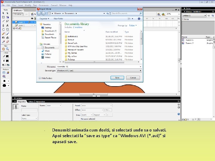  • Denumiti animatia cum doriti, si selectati unde sa o salvati. Apoi selectati