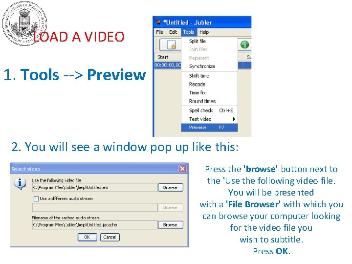 LOAD A VIDEO 1. Tools --> Preview 2. You will see a window pop