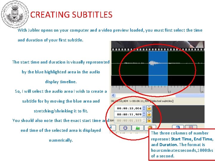 CREATING SUBTITLES With Jubler opens on your computer and a video preview loaded, you