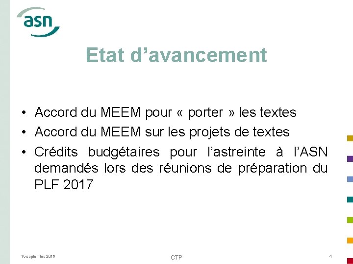 Etat d’avancement • Accord du MEEM pour « porter » les textes • Accord