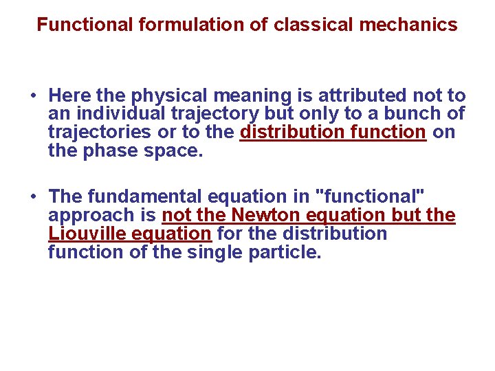 Functional formulation of classical mechanics • Here the physical meaning is attributed not to